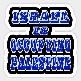 Israel IS Occupying Palestine - Back Sticker